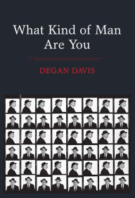 Title: What Kind of Man Are You, Author: Degan Davis