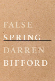 Title: False Spring, Author: Darren Bifford