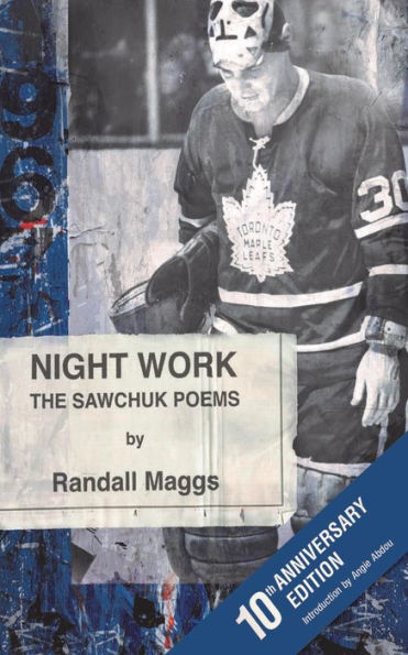 Night Work: The Sawchuk Poems - 10th Anniversary Edition