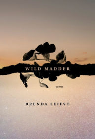 Title: Wild Madder, Author: Brenda Leifso