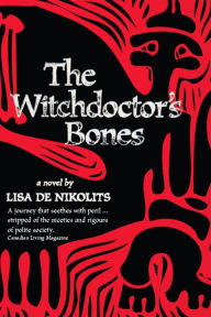 Title: The Witchdoctor's Bones, Author: Lisa de Nikolits