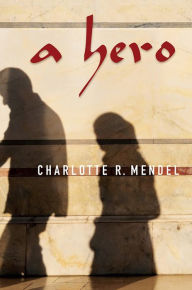 Title: A Hero, Author: Charlotte Mendel