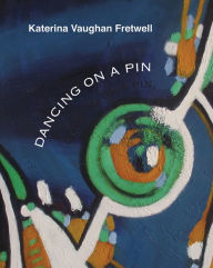 Title: Dancing on a Pin, Author: Katerina Vaughan Fretwell