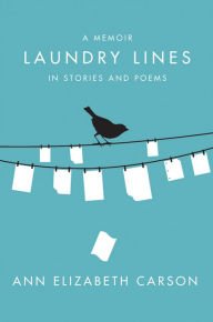 Title: Laundry Lines: Poems and Stories, Author: Ann Elizabeth Carson
