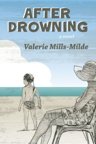 Title: After Drowning, Author: Valerie Mills-Milde