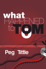 Title: What Happened to Tom?, Author: Peg Tittle