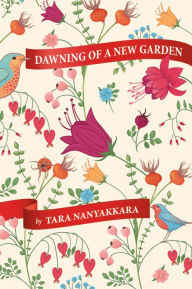 Title: Dawning of a New Garden, Author: Tara Nanayakkara