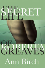 Title: The Secret Life of Roberta Greaves, Author: Ann Birch