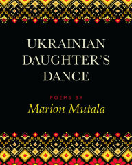 Title: Ukrainian Daughter's Dance, Author: Marion Mutala
