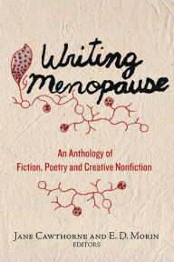 Title: Writing Menopause: An Anthology of Fiction, Poetry and Creative Non-fiction, Author: Jane Cawthorne