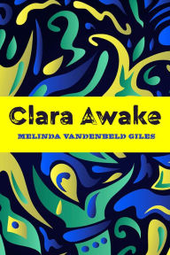 Title: Clara Awake, Author: Melinda Vandenbeld Giles