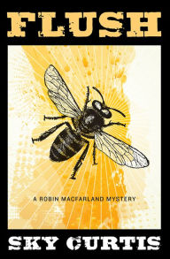 Title: Flush: A Robin MacFarland Mystery, Author: Sky Curtis