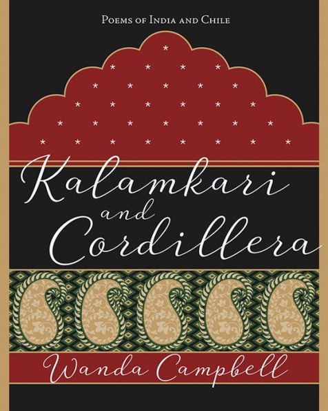 Kalamkari & Cordillera: Poems of India and Chile