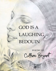 Title: God is a Laughing Bedouin, Author: Cullene Bryant