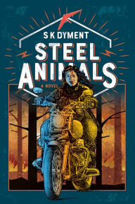 Title: Steel Animals, Author: SK Dyment