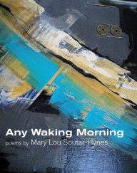 Title: Any Waking Morning, Author: Mary Lou Soutar-Hynes