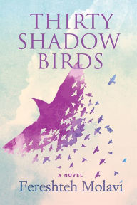 Title: Thirty Shadow Birds, Author: Fereshteh Molavi