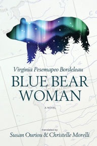 Title: Blue Bear Woman, Author: Virginia Pesemapeo Bordeleau