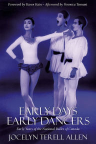 Title: Early Days, Early Dancers: Early Years of the National Ballet, Author: Jocelyn Terell Allen