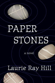 Title: Paper Stones, Author: Laurie Ray Hill