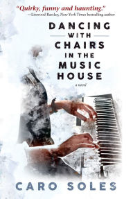 Title: Dancing With Chairs in the Music House, Author: Caro Soles