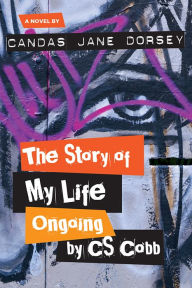 Title: The Story of My Life Ongoing, by C.S. Cobb, Author: Candas Jane Dorsey