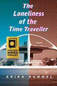Title: The Loneliness of the Time Traveller, Author: Erika Rummel