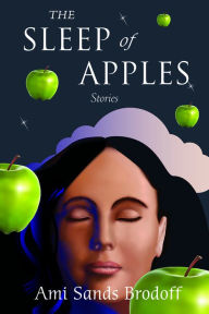 Free download ebooks of english The Sleep of Apples: Stories 9781771338813