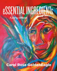 Title: Essential Ingredients, Author: Carol Rose GoldenEagle