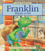 Title: Franklin Wants a Pet, Author: Paulette Bourgeois