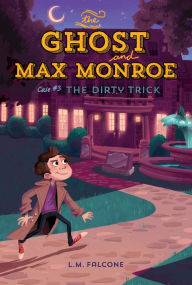 Title: The Ghost and Max Monroe, Case #3: The Dirty Trick, Author: L.M. Falcone