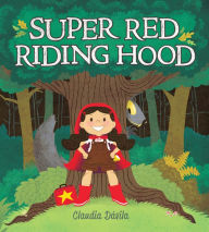 Title: Super Red Riding Hood, Author: Claudia Davila