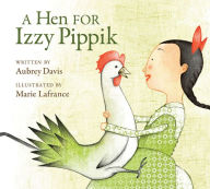 Title: A Hen for Izzy Pippik, Author: Aubrey Davis