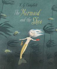 Title: The Mermaid and the Shoe, Author: K. G. Campbell