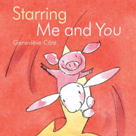Title: Starring Me and You, Author: Geneviève Côté
