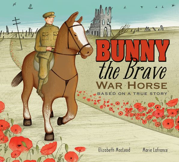 Bunny the Brave War Horse: Based on a True Story