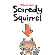 Title: Scaredy Squirrel, Author: Mélanie Watt