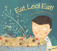 Title: Eat, Leo! Eat!, Author: Caroline Adderson