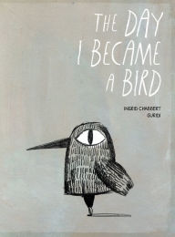 Title: The Day I Became a Bird, Author: Ingrid Chabbert