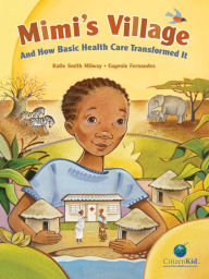 Title: Mimi's Village: And How Basic Health Care Transformed It, Author: Katie Smith Milway