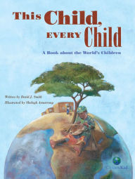 Title: This Child, Every Child: A Book about the World's Children, Author: David J. Smith