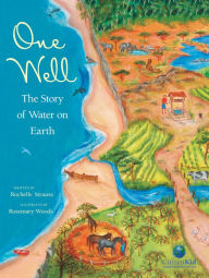 Title: One Well: The Story of Water on Earth, Author: Rochelle Strauss