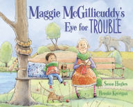 Title: Maggie McGillicuddy's Eye for Trouble, Author: Susan Hughes