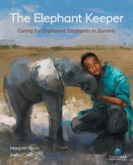 Title: The Elephant Keeper: Caring for Orphaned Elephants in Zambia, Author: Margriet Ruurs