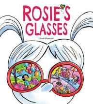 Title: Rosie's Glasses, Author: Dave Whamond