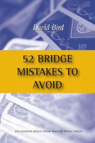 Title: 52 Bridge Mistakes to Avoid, Author: David Bird