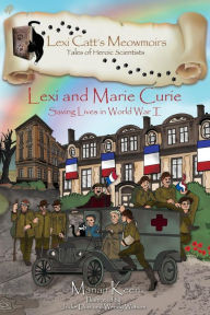 Title: Lexi and Marie Curie: Saving Lives in World War I, Author: Marian Keen