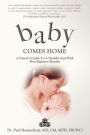 Baby Comes Home: A Parent's Guide to a Healthy and Well First 18 Months