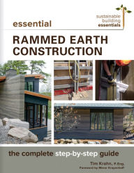 Title: Essential Rammed Earth Construction: The Complete Step-by-Step Guide, Author: Tim Krahn