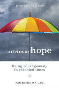Title: Intrinsic Hope: Living Courageously in Troubled Times, Author: Kate Davies